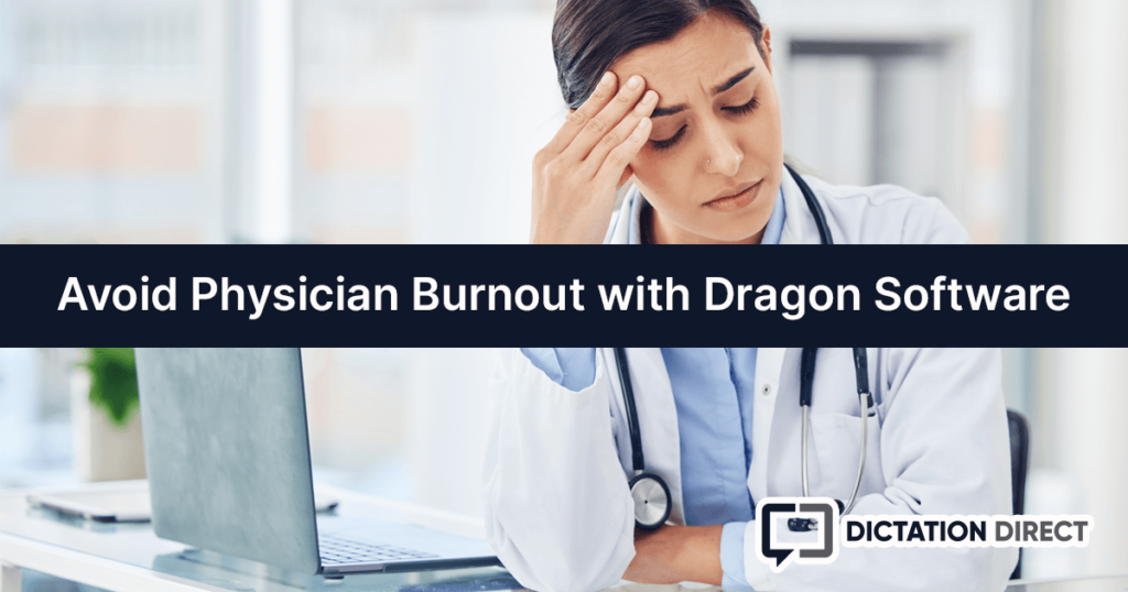 Avoid Physician Burnout with Dragon Software