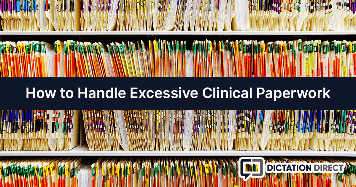 How to Handle Excessive Clinical Paperwork